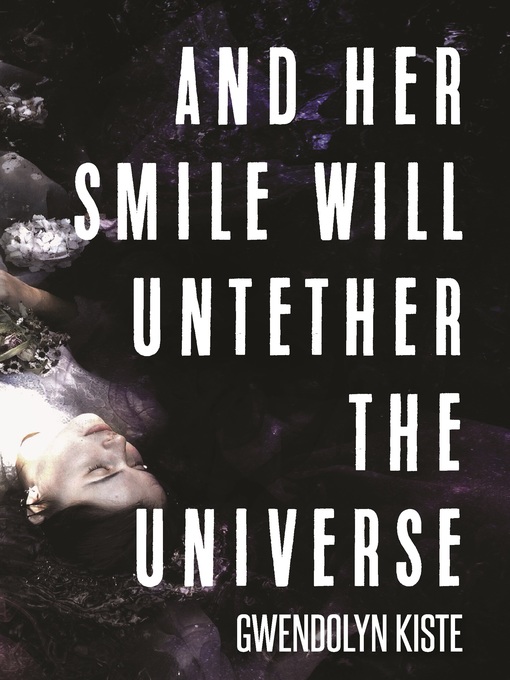 Title details for And Her Smile Will Untether the Universe by Gwendolyn Kiste - Wait list